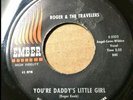 Roger & The Travelers DOO WOP 45 You're Daddy's Little Girl on Ember VG+++/MINT-