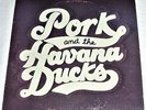 VINYL LP by PORK and the HAVANA DUCKS / PRIVATE PRESS (1979) FOLK - COUNTRY