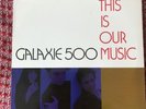 GALAXIE 500 this is our music (1st uk press) LP EX+/EX, ROUGH 156, vinyl, 1990,