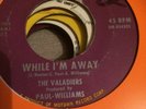 THE VALADIERS--WHILE I'M AWAY--HARD TO FIND MOTOWN 45