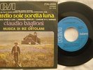 45 CLAUDIO BAGLIONI FRATELLO SOLE SORELLA LUNA - ANNO 1972 - Ortolani - PM 3648