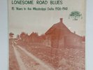 LONESOME ROAD BLUES 15 Yrs In Mississippi Delta 1926 to 41 L1038 LP Vinyl VG++
