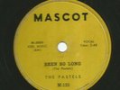 DOOWOP R&B 78 - PASTELS - BEEN SO LONG - FIRST LABEL -HEAR - 1957 MASCOT- 123
