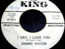 JOHNNY WATSON I Say I Love You 45 Rare King WL PROMO Northern Soul/RnB/Popcorn