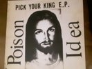 POISON IDEA THE FATAL ERECTION YEARS LP 1983-1986  Pick your King