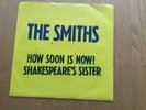 THE SMITHS HOW SOON IS NOW? US 7inch b/w SHAKESPEARE'S SISTER  HEADMASTER 1985
