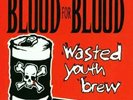 Blood For Blood - Wasted Youth Brew 2LP DEATH BEFORE DISHONOR DEATH THREAT