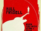 Bill Frisell - When You Wish Upon A Star vinyl LP NEW/SEALED