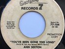 ANN SEXTON You've Been Gone Too Long/Letting Me Down NORTHERN SOUL DJ 45 *hear*
