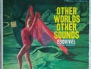 Esquivel and his Orchestra Other Worlds  RCA Victor ?– LPM 1753