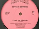 PSYCHIC MIRRORS - I COME FOR YOUR LOVE - 12 BOOGIE FUNK;ELECTRO REISSUE NEW