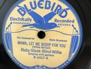 Bluebird 6007 Blind Wille (McTell ) & Ruby Glaze MAMA LET ME SCOOP 78rpm Blues