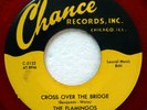 FLAMINGOS Listen to My Plea/Cross Over the Bridge 45 CHANCE repro MINT- C 3891