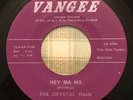 RARE GARAGE 45 THE CRYSTAL RAIN Hey Ma Ma VANGEE 306 VG++