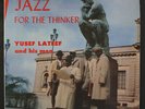 YUSEF LATEEF: Jazz For The Thinker LP (reissue) Jazz