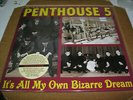 Penthouse 5 - It's All My Own Bizarre Dream LP + 7