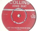 C. Collins ?– Dry The Water From My Eyes - Rocksteady - Collins Down Beat UK