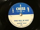 50'S BLUES HOWLIN' WOLF Who Will Be Next / I Have A Little Girl CHESS 1593