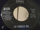 RARE HTF La Familia Inc 45 Vinyl EXIGENCY / DO YOU LOVE ME