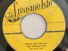 DYNAMITES - WALK OUT ON ME - TREASURE ISLE ( SKA 7 )