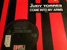 JUDY TORRES - COME INTO MY ARMS - 12