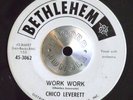 NORTHERN SOUL 45 - CHICO LEVERETT - WORK WORK /BABY Bethlehem Hear