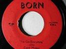 CAROL MOGAN-I'VE GOT EVERYTHING ON BORN NORTHERN 45-VG+ HEAR