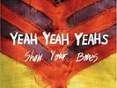 YEAH YEAH YEAH`S-Yeah Yeah Yeah'S - Show Your Bones VINYL LP NEUF
