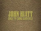 John Hiatt-Only The Song Survives VINYL NEW