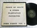 JOHN FAHEY VOL. 3 DANCE OF DEATH & OTHER PLANTATION FAVORITES TAKOMA LP ORIGINAL