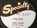 Tony Allen And The Champs-Nite Owl/I-Specialty 560- V+ Doo Wop RNB Soul