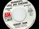 MFD IN CANADA 1970 FUNK SOUL 45 RPM ROBERT JOHN : RAINDROPS, LOVE AND SUNSHINE