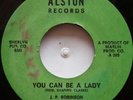 45 SOUL / J. P. ROBINSON / YOU CAN BE A LADY / ALSTON / LISTEN