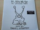 DANIEL JOHNSTON Hi, How Are You/Yip Jump Music 2018 US limited vinyl 3-LP SEALED