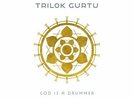 TRILOK GURTU - GOD IS A DRUMMER