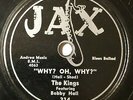 The Kings 1953 DOO WOP 78 Why Oh Why / I Love You Baby on JAX Label VG++/VG+++