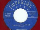 R&B Fats Domino IMPERIAL 5240 Please don't leave me / The girl i love ? RED WAX