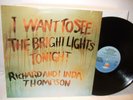 RICHARD AND LINDA THOMPSON I EWANT TO SEE THE BRIGHT LIGHTS ILPSN9266 MINT-  LP