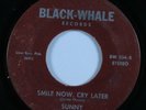 Sweet Soul 45 SUNNY & THE SUNLINERS Smile Now, Cry Later BLACK-WHALE HEAR