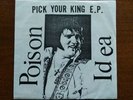 POISON IDEA -PICK YOUR KING EP -7