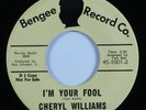 Crossover/Northern Soul 45 CHERYL WILLIAMS I'm Your Fool BENGEE VG++ promo HEAR