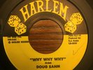 Doug Sahm - Why Why Why/If You Ever Need Me 45 Harlem San Antonio