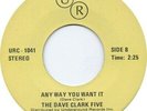 The Dave Clark Five Because / Any Way You Want It Vinyl Single 7inch Undergro