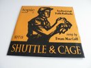 EWAN MACCOLL 'SHUTTLE & CAGE' 10