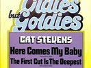 Cat Stevens Here Comes My Baby / The First 7