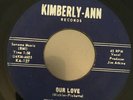 45 RPM THE DALTON GANG ON KIMBERLY-ANN LABEL OUR LOVE-STUBBORN KIND OF FELLOW