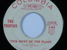 Garage Punk Psych 45 TROPICS This Must Be the Place COLUMBIA promo HEAR
