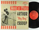 Arthur Big Boy Crudup - Mean Ol' Frisco LP - Fire Mono DG