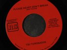 TSU TORONADOS: Please Heart Don'T Break / Ain't Nothin Nowhere 45 (sl warp cau