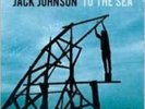 JACK JOHNSON: TO THE SEA (LP vinyl *BRAND NEW*.)